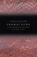 Thomas Kuhn: A Philosophical History for Our Times 0226268969 Book Cover