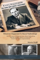 Whatever Happened to Raoul Wallenberg? B0DSYDYQ2R Book Cover