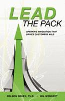 Lead the Pack: Sparking Innovation that Drives Customers Wild 1934937452 Book Cover