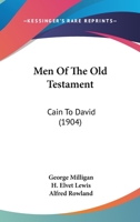 Men Of The Old Testament: Cain To David 110419340X Book Cover