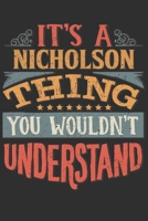 It's A Nicholson You Wouldn't Understand: Want To Create An Emotional Moment For A Nicholson Family Member ? Show The Nicholson's You Care With This Personal Custom Gift With Nicholson's Very Own Fami 169557737X Book Cover