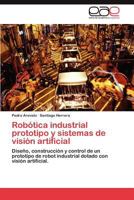 Robotica Industrial Prototipo y Sistemas de Vision Artificial 3844348484 Book Cover