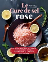 Le Cure de sel rose: Un rituel bien-être d'1 minute pour une perte de poids naturelle et de l'énergie quotidienne (William Ageless Eating: une ... pour la vraie vie) (French Edition) B0FBGQL724 Book Cover