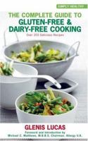 The Complete Guide to Gluten-Free & Dairy-Free Cooking: Over 200 Delicious Recipes 1842931814 Book Cover