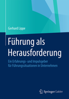 Fuhrung ALS Herausforderung: Ein Erfahrungs- Und Impulsgeber Fur Fuhrungssituationen in Unternehmen 3662436361 Book Cover