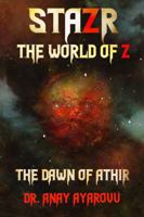 STAZR the World of Z : The Dawn of Athir 1734556528 Book Cover