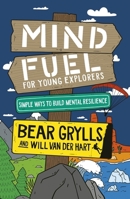 Mind Fuel for Young Explorers: Simple Ways to Build Mental Resilience 1399806750 Book Cover