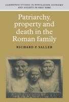 Patriarchy, Property and Death in the Roman Family (Cambridge Studies in Population, Economy and Society in Past Time) B00E32QNRU Book Cover