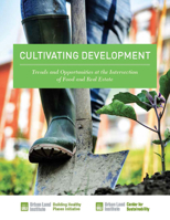 Cultivating Development: Trends and Opportunities at the Intersection of Food and Real Estate 0874203945 Book Cover