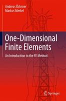 One-Dimensional Finite Elements: An Introduction to the Fe Method 3642317960 Book Cover