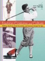 Fashion, Costume, and Culture: Clothing, Headwear, Body Decorations, and Footwear through the Ages, Volume 4: Modern World Part I: 1900 – 1945 0787654213 Book Cover