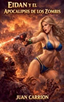 Eidan Y El Apocalipsis de Los Zombis (El Legado de Nadie y Eidan) (Spanish Edition) B0GSN421L6 Book Cover