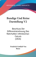 Bundige Und Reine Darstellung V2: Beschluss Der Differentialrehnung, Des Wahrhaften Infinitesimal-Calculs (1826) 1160804818 Book Cover