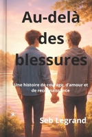 Au-delà des blessures: Une histoire de courage, d'amour et de reconnaissance (French Edition) B0GW3S954R Book Cover