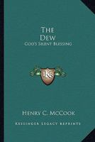 The Dew: God's Silent Blessing 1497929717 Book Cover