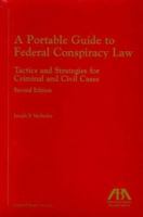 A Portable Guide to Federal Conspiracy Law, Second Edition: Tactics and Strategies for Criminal and Civil Cases 1590311884 Book Cover