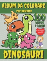 ALBUM DA COLORARE PER BAMBINI DINOSAURI : grandi immagini da colorare per bambini da 1 anno B0BC9F8YB7 Book Cover