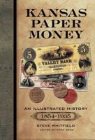 Kansas Paper Money: An Illustrated History, 1854-1935 0786441321 Book Cover
