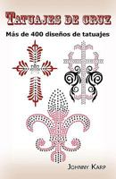 Tatuajes de Cruz Tatuajes de Cruz: MS de 400 Diseos de Tatuajes, Fotos de Cruces Religiosas, Egms de 400 Diseos de Tatuajes, Fotos de Cruces Religiosa 0986642681 Book Cover