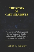 THE STORY OF CAIN VELASQUEZ: The journey of a heavyweight legend shaped by family, cultural pride and a fighter’s unwavering conviction B0F4NDH741 Book Cover