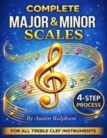Scale book (scales) for all TREBLE CLEF instruments: 4-step process to success in every key. (Music education) B0GVDH6QMH Book Cover