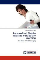 Personalized Mobile Assisted Vocabulary Learning: The Effect of Text-Messaging 3845404957 Book Cover