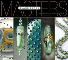 Masters: Glass Beads: Major Works by Leading Artists (The Masters) 1579909248 Book Cover