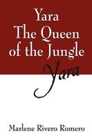 Yara the Queen of the Jungle: Yara 1432756559 Book Cover