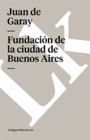 Fundación de la ciudad de Buenos Aires por Juan de Garay 8499531555 Book Cover