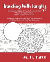 Traveling With Tangles v3: Combination Of Blank Circles To Do Zen Doodles On - 100 3 in Circles and 100 4 in Circles For On The Go 1077889976 Book Cover