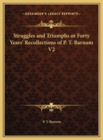 Struggles and Triumphs or Forty Years' Recollections of P. T. Barnum V2 1162603070 Book Cover