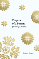 Prayers of a Parent for Young Children 1629958174 Book Cover