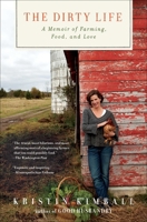 The Dirty Life: On Farming, Food, and Love 1416551611 Book Cover