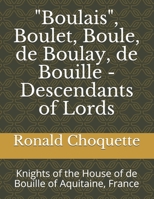 "Boulais", Boulet, Boule, de Boulay, de Bouille - Descendants of Lords: Knights of the House of de Bouille of Aquitaine, France B091G2Q8LX Book Cover