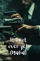 It's not over yet (Mafia) B0DRSSP7ZS Book Cover