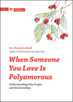 When Someone You Love Is Polyamorous: Understanding Poly People and Relationships 0996460187 Book Cover