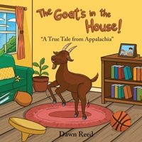 The Goat's in the House!: "A True Tale from Appalachia" 1808402995 Book Cover