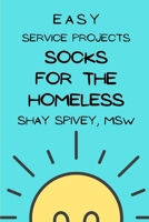 Easy Service Projects For Kids: Socks For The Homeless 1983430676 Book Cover