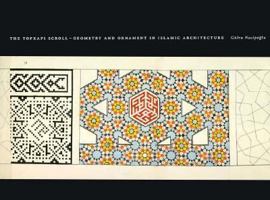 The Topkapi Scroll -- Geometry and Ornament in Islamic Architecture (Sketchbooks & Albums) 0892363355 Book Cover