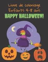Livre de coloriage Enfants 4-8 ans Happy Halloween!: Livre de Coloriage Halloween pour Enfants | Cahier de coloriage Halloween pour Enfants Grand ... avec + de 30 illustrations (French Edition) B08KB39TLJ Book Cover