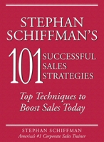 Stephan Schiffman's 101 Successful Sales Strategies: Top Techniques to Boost Sales Today 1593373767 Book Cover