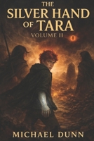 The Silver Hand of Tara: Volume 2: The Bearer's Burden (The Silver Hand SAGA) B0GJ4H1YJH Book Cover