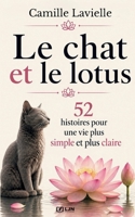 Le chat et le lotus: 52 histoires pour une vie plus simple et plus claire (Les Jardins Intérieurs) (French Edition) B0H5C5SQT7 Book Cover