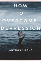 How to Overcome Depression B0F79TN2YK Book Cover