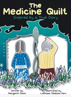The Medicine Quilt: Inspired by a True Story 1480892173 Book Cover