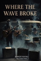 Where The Wave Broke B0GNJD6W27 Book Cover