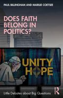 Does Faith Belong in Politics? (Little Debates about Big Questions) 103200083X Book Cover
