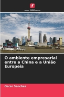 O ambiente empresarial entre a China e a União Europeia (Portuguese Edition) 6208654815 Book Cover