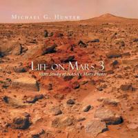 Life on Mars 3: More Study of NASA's Mars Photos 1483684385 Book Cover