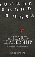 The Heart of Leadership: 500 Timeless Quotes That Define Great Leadership 0692783741 Book Cover